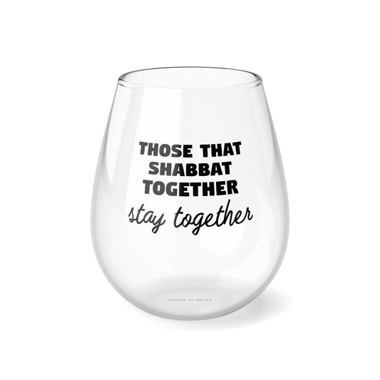 Those That Shabbat Together Wine Glass