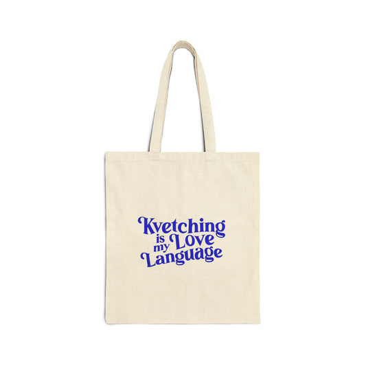 Kvetching is my Love Language Tote