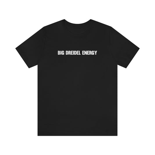 Big Dreidel Energy T-Shirt