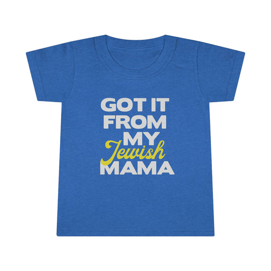 Got It From My Jewish Mama Toddler T-shirt