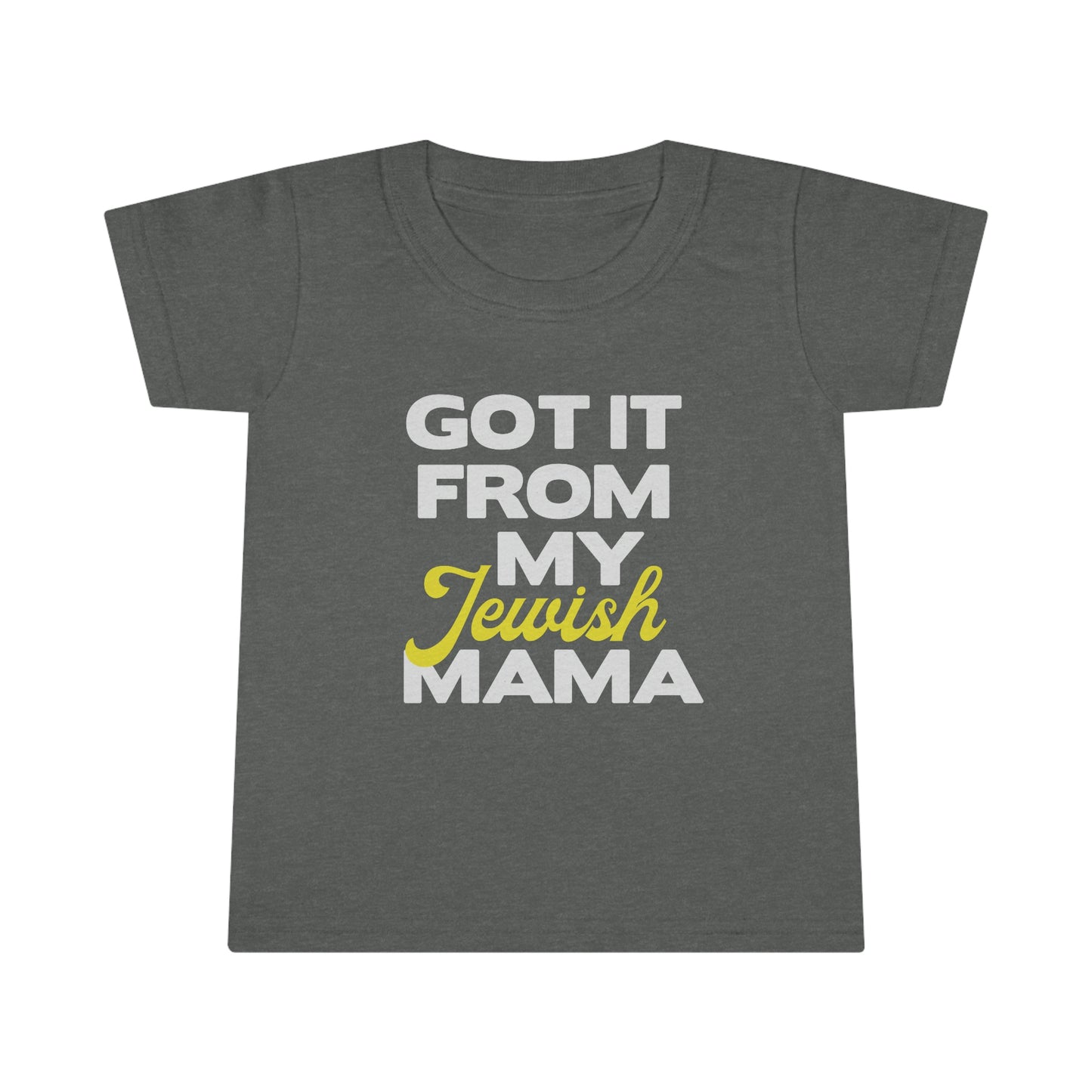 Got It From My Jewish Mama Toddler T-shirt