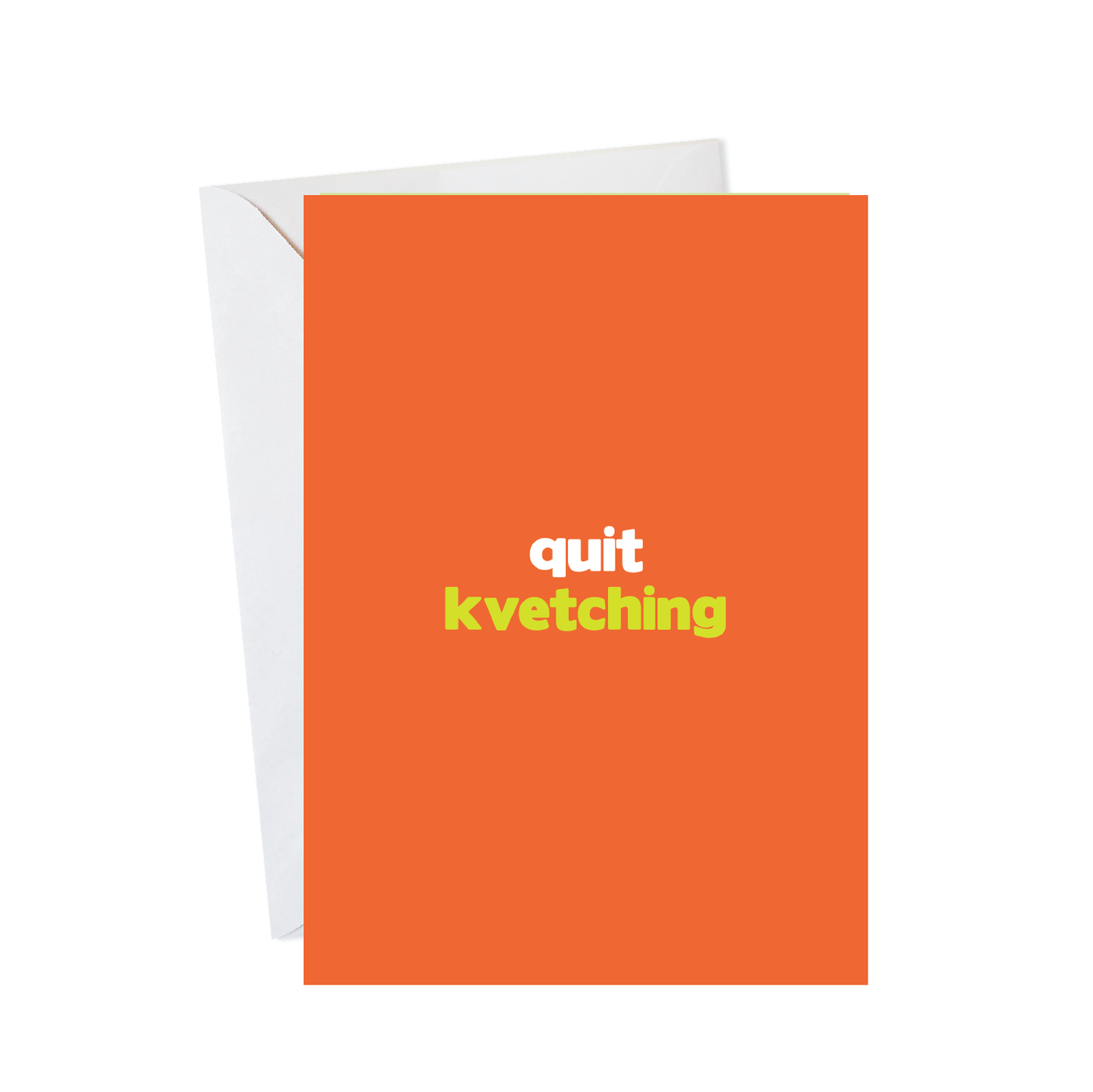 Quit Kvetching