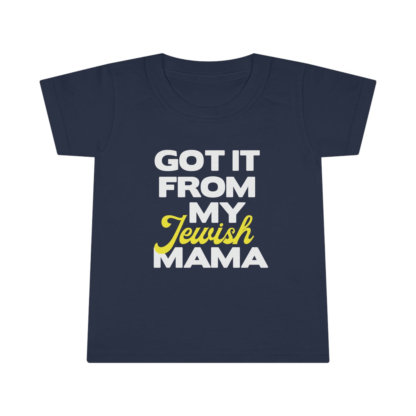 Got It From My Jewish Mama Toddler T-shirt