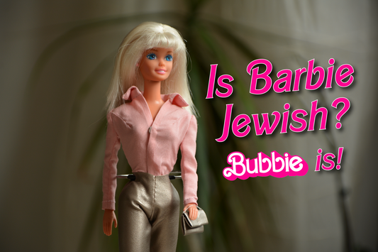 Is Barbie Jewish? We know Bubbie is!