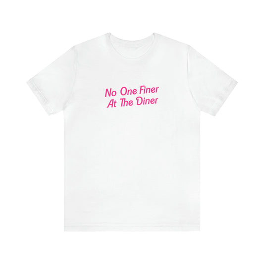 No One Finer At The Diner Tee
