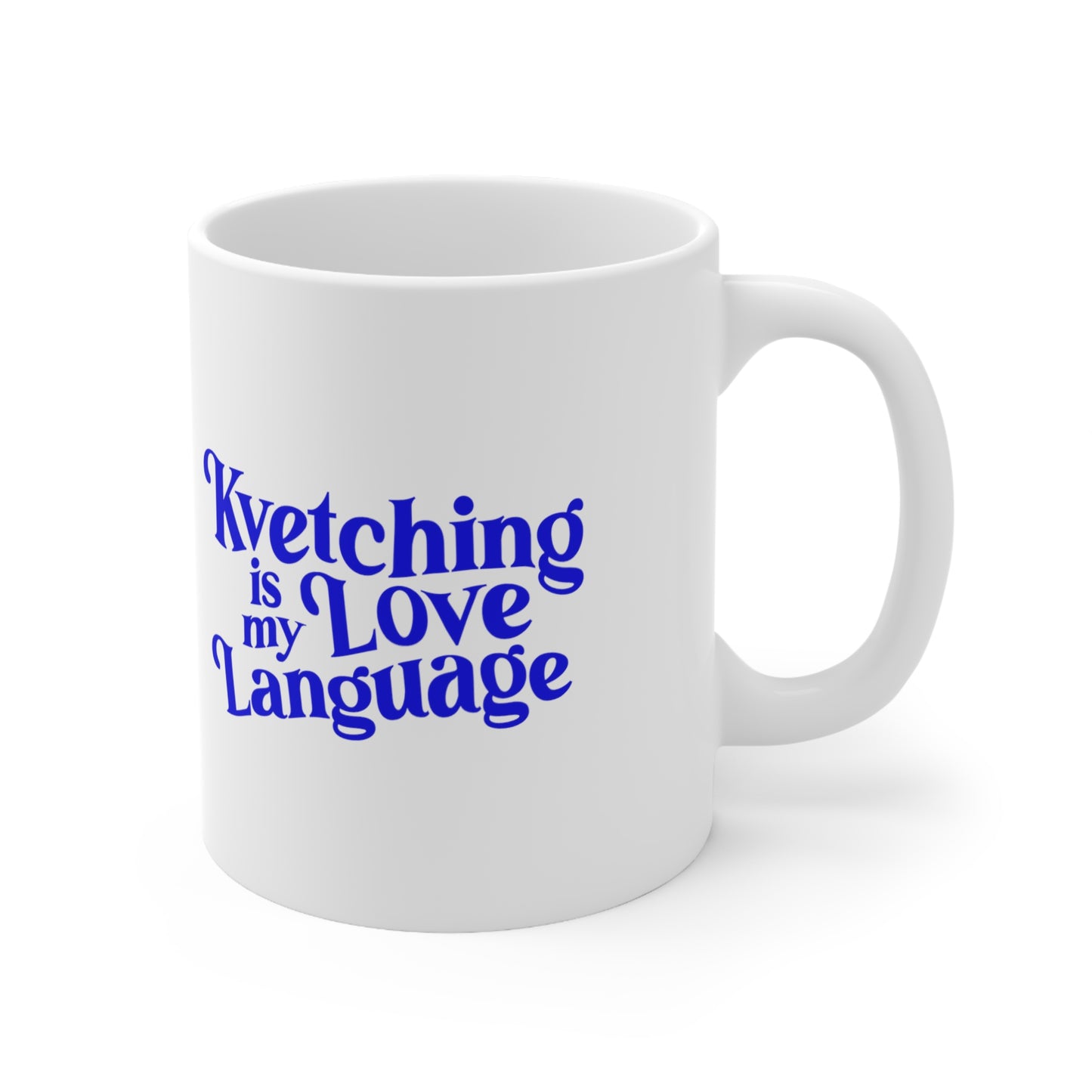 Kvetching is my Love Language Mug