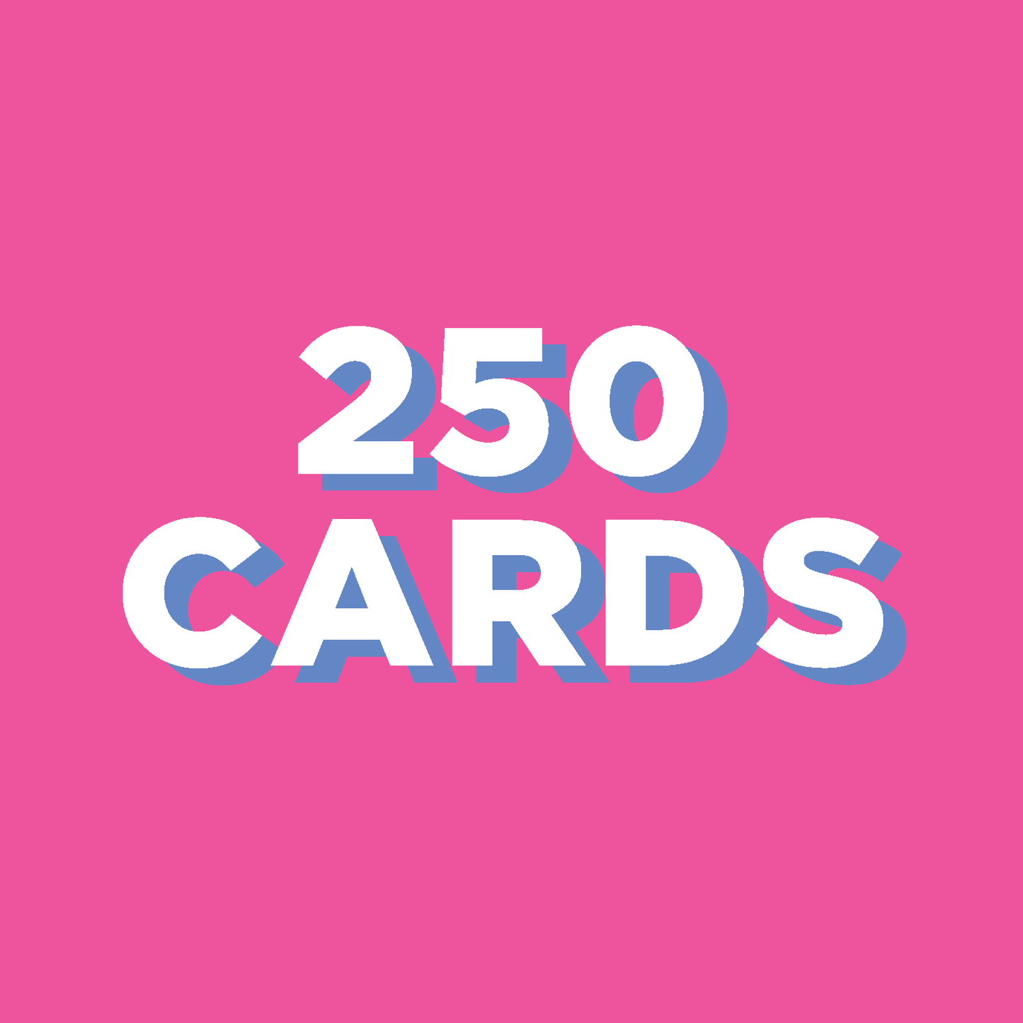 250 Card Bulk Order ($3.00/card)
