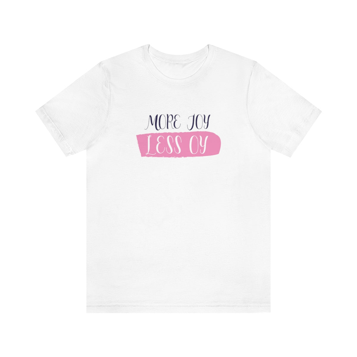 More Joy Less Oy T-Shirt